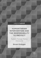 Humanitarian Intervention and the Responsibility to Protect: Turkish Foreign Policy Discourse 3319476823 Book Cover