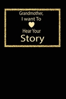 Grandmother, I want To Hear Your Story: A guided journal to tell me your memories,keepsake questions.This ia a great gift to mom,grandma,nana,aunt and ... their early life like Birthdays and christmas 165210691X Book Cover