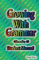 Growing with Grammar Grade 6 Student Manual B0046WS2LC Book Cover