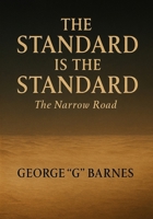 THE STANDARD IS THE STANDARD: The Narrow Road B0FWQ4VKMY Book Cover