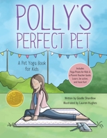 Polly's Perfect Pet: A Pet Yoga Book for Kids 194364862X Book Cover