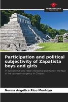 Participation and political subjectivity of Zapatista boys and girls: in educational and rebel-resistance practices in the face of the counterinsurgency in Chiapas. 6206364518 Book Cover