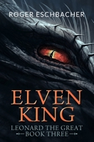 Elvenking: Leonard the Great, Book Three B08NDVKLKS Book Cover