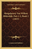 Mengelpoezy Van Willem Bilderdijk, Part 1-2, Book 2 (1823) 1167708717 Book Cover