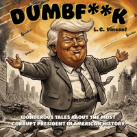 DUMBF**K: WONDEROUS TALES ABOUT THE MOST CORRUPT PRESIDENT IN AMERICAN HISTORY B0HDJDFXC2 Book Cover