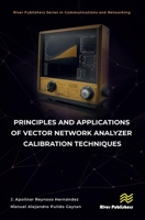 Principles and Applications of Vector Network Analyzer Calibration Techniques (River Publishers Series in Communications and Networking) 8770041598 Book Cover