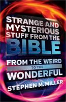 Strange and Mysterious Stuff from the Bible 0736956980 Book Cover