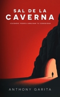 Sal de la Caverna: ¡Cuidado! Podría arruinar tu comodidad (Spanish Edition) B0GNJJMDG6 Book Cover