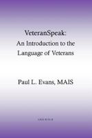 Veteranspeak: An Introduction to the Language of Veterans (Volume 1) [Paperback] 1475184867 Book Cover