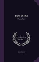 Paris in 1815: A Poem, Part 1 1241032203 Book Cover