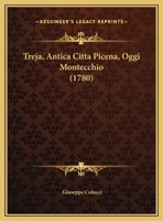 Treja, Antica Citta Picena, Oggi Montecchio (1780) 1148542574 Book Cover