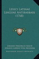 Lexici Latinae Linguae Antibarbari (1768) 1165952106 Book Cover