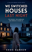 We Switched Houses Last Night (Hollow Brook Wives) B0HD9GTTX3 Book Cover