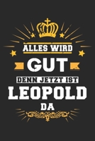 Alles wird gut denn jetzt ist Leopold da: Notizbuch gepunktet DIN A5 - 120 Seiten f�r Notizen, Zeichnungen, Formeln Organizer Schreibheft Planer Tagebuch 1695555333 Book Cover