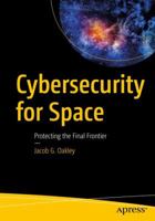 Cybersecurity for Space: Protecting the Final Frontier 1484257316 Book Cover