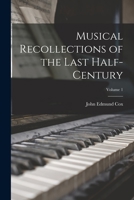Musical Recollections of the Last Half-Century, Volume 1 - Primary Source Edition 1018477101 Book Cover