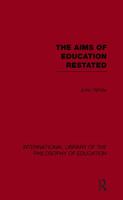 The Aims of Education Restated (International Library of the Philosophy of Education Volume 22) 0415562554 Book Cover