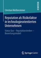 Reputation ALS Risikofaktor in Technologieorientierten Unternehmen: Status Quo Reputationstreiber Bewertungsmodell 3658053046 Book Cover