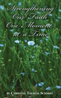 Strengthening Our Faith One Moment At a Time 0615405053 Book Cover