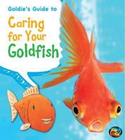 Goldie's Guide to Caring for Your Goldfish 1432971395 Book Cover