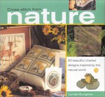 Cross Stitch from Nature: 50 Beautiful Charted Designs Inspired by the Natural World 1842155024 Book Cover
