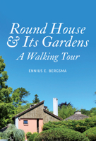 Round House & Its Gardens: A Walking Tour 166575317X Book Cover
