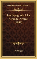 Les Espagnols A La Grande-Armee (1899) 1160172331 Book Cover