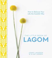The Little Book of Lagom: How to Balance Your Life the Swedish Way 1449491154 Book Cover