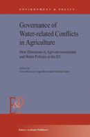 Governance of Water-Related Conflicts in Agriculture: New Directions in Agri-Environmental and Water Policies in the EU (Environment & Policy) 0123359600 Book Cover