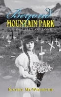 Beyond Mountain Park: An Odyssey of Love 1998190617 Book Cover