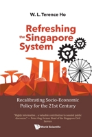 Refreshing The Singapore System: Recalibrating Socio-economic Policy For The 21st Century 9811253552 Book Cover
