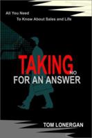 Taking No For An Answer: All You Need To Know About Sales and Life 0595222285 Book Cover