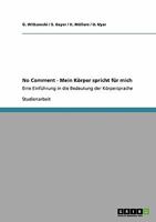 No Comment - Mein K�rper spricht f�r mich: Eine Einf�hrung in die Bedeutung der K�rpersprache 3638945510 Book Cover