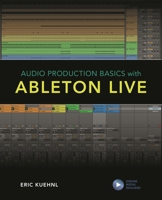 Audio Production Basics with Ableton Live 1538137569 Book Cover