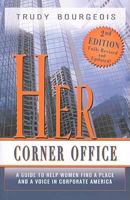 Her Corner Office: A Guide To Help Women Find A Place And A Voice In Corporate America 0974459712 Book Cover