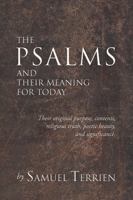The Psalms and Their Meaning for Today: Their Original Purpose, Contents, Religious Truth, Poetic Beauty and Significance. B0007DT5V0 Book Cover