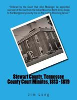 Stewart County, Tennessee County Court Minutes, 1813 - 1819 1985844583 Book Cover