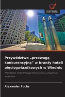 Przywództwo "przewaga konkurencyjna" w branzy hoteli pieciogwiazdkowych w Wiedniu (Polish Edition) 6208864429 Book Cover