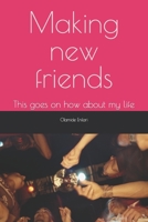 Making new friends: This goes on how about my life B0BTSTW94Q Book Cover
