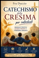 Catechismo della Cresima per catechisti: Manuale pratico, schede pronte e itinerario annuale (Italian Edition) B0H245BJ2Y Book Cover