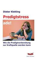 Predigtstress ade!: Wie die Predigtvorbereitung zur Kraftquelle werden kann 3735719015 Book Cover
