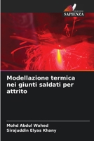 Modellazione termica nei giunti saldati per attrito (Italian Edition) 6207176855 Book Cover