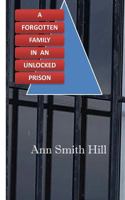 A Forgotten Family in an Unlocked Prison 1534660909 Book Cover