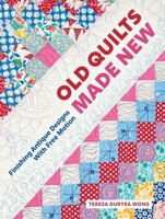 Old Quilts Made New: Finishing Antique Designs with Free Motion 0764372459 Book Cover