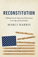 Reconstitution: A Blueprint for American Governance in an Age of Acceleration 1646872428 Book Cover