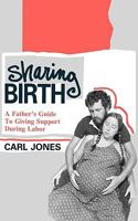 Sharing Birth: A Father's Guide to Giving Support During Labor 0688041647 Book Cover