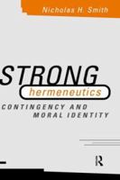 Strong Hermeneutics: Contingency and Moral Identity 041516432X Book Cover