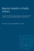 Mental Health in Public Affairs: A Report of the Fifth International Congress on Mental Health 1954 Under the Auspices of the World Federation for Mental Health 1487581513 Book Cover