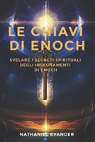 Le chiavi di Enoch: Svelare i segreti spirituali degli insegnamenti di Enoch (Italian Edition) B0DXLHH9QK Book Cover