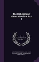 The Hahnemann Materia Medica, Part 2 1145490778 Book Cover